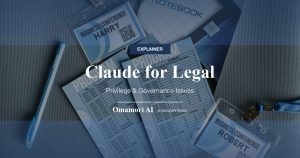 Claude for Legal — Privilege & Governance Issues