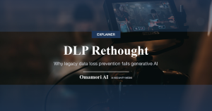 DLP Rethought — Why legacy data loss prevention fails generative AI