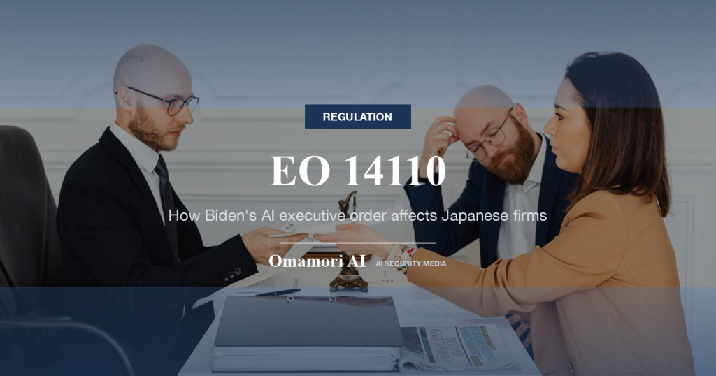 EO 14110 — How Biden's AI executive order affects Japanese firms