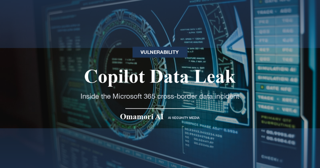 Copilot Data Leak — Inside the Microsoft 365 cross-border data incident