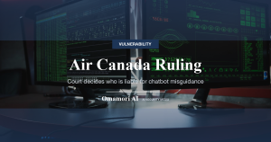 Air Canada Ruling — Court decides who is liable for chatbot misguidance