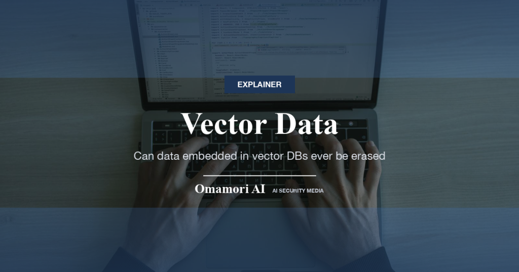 Vector Data — Can data embedded in vector DBs ever be erased