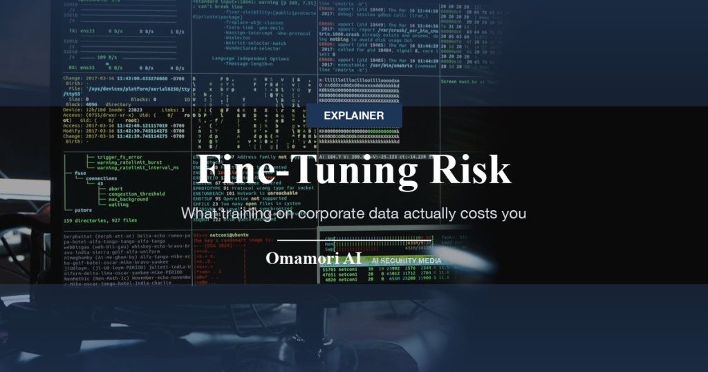 Fine-Tuning Risk — What training on corporate data actually costs you