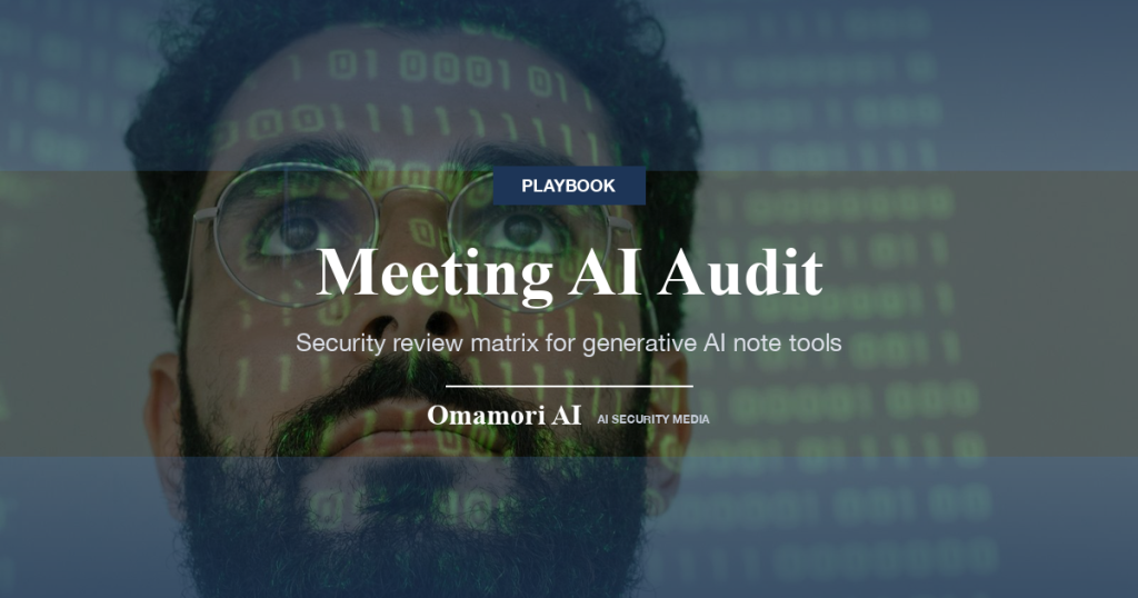 Meeting AI Audit — Security review matrix for generative AI note tools