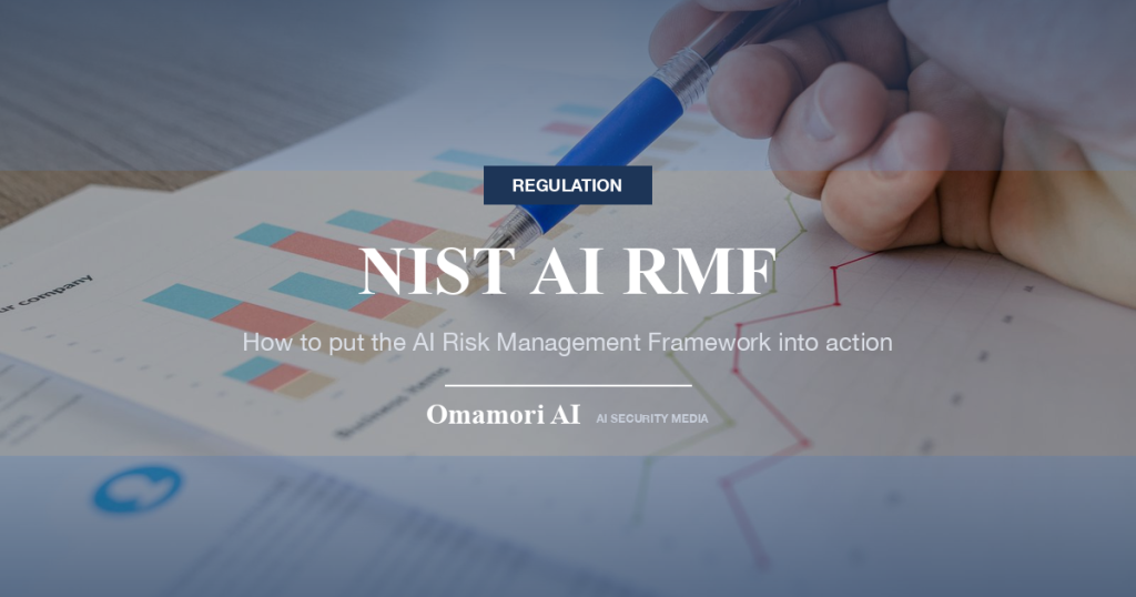 NIST AI RMF — How to put the AI Risk Management Framework into action