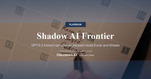 Shadow AI Frontier — GPT-5.5 Instant spreads unchecked inside Excel and Sheets