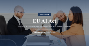 EU AI Act — First real impacts hitting Japanese firms after full enforcement