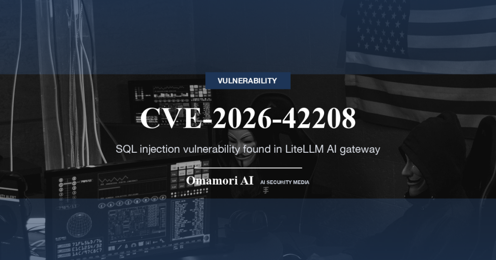 CVE-2026-42208 — SQL injection vulnerability found in LiteLLM AI gateway