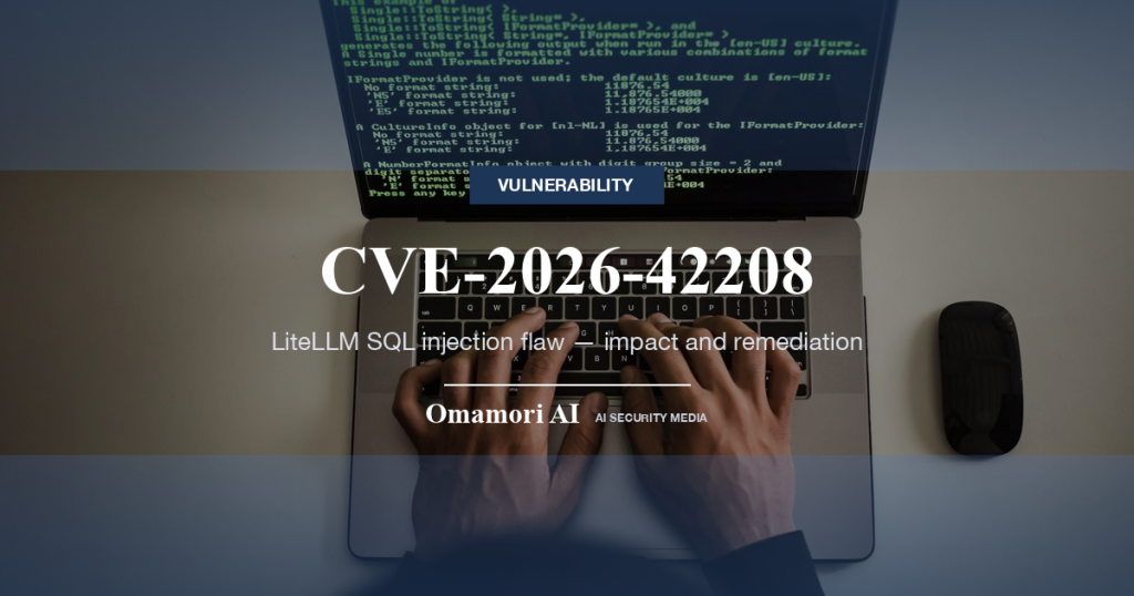 CVE-2026-42208 — LiteLLM SQL injection flaw — impact and remediation