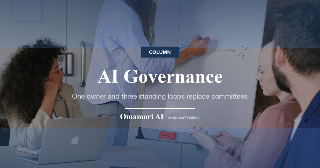 AI Governance — One owner and three standing loops replace committees