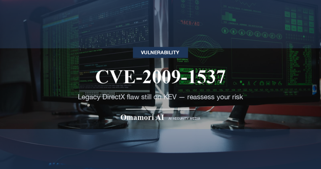 CVE-2009-1537 — Legacy DirectX flaw still on KEV — reassess your risk