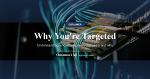 Why You're Targeted — Understanding who attacks everyday users and why