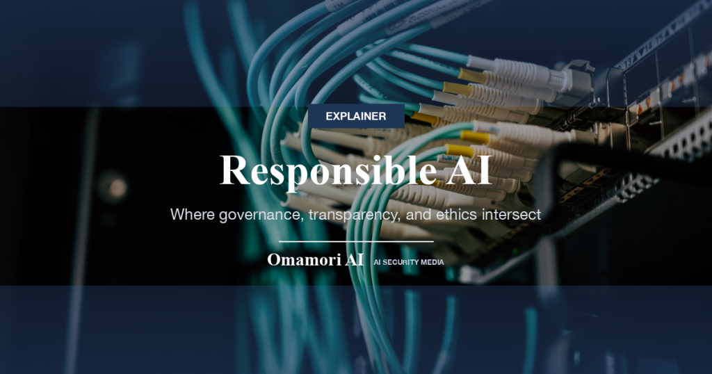 Responsible AI — Where governance, transparency, and ethics intersect