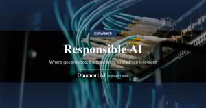 Responsible AI — Where governance, transparency, and ethics intersect
