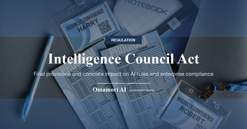 Intelligence Council Act — Final provisions and concrete impact on AI rules and enterprise compliance