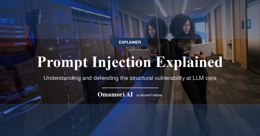Prompt Injection Explained — Understanding and defending the structural vulnerability at LLM core
