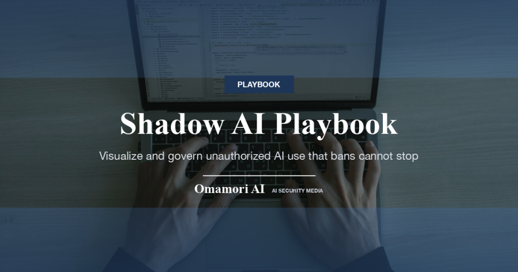 Shadow AI Playbook — Visualize and govern unauthorized AI use that bans cannot stop