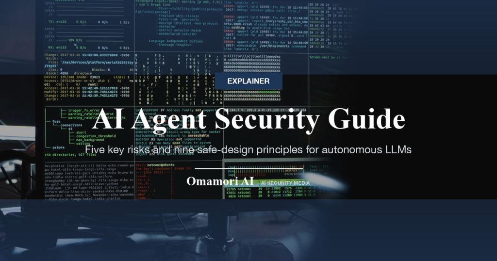 AI Agent Security Guide — Five key risks and nine safe-design principles for autonomous LLMs