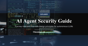 AI Agent Security Guide — Five key risks and nine safe-design principles for autonomous LLMs