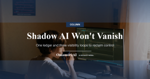 Shadow AI Won't Vanish — One ledger and three visibility loops to reclaim control
