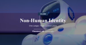 AIエージェントの社員証は誰が発行するのか ― 非人間ID（マシンID）の台帳と3つの統制ループ